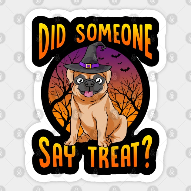 Did Someone Say Treat? Funny Pug Sticker by creative